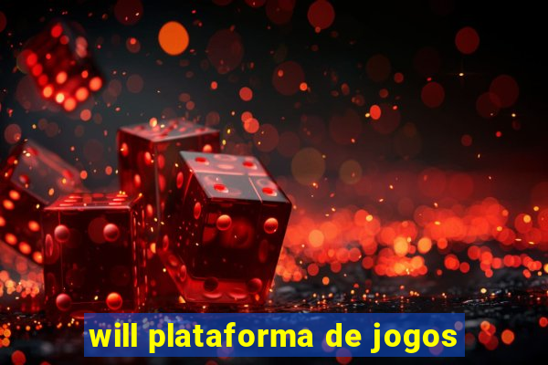 will plataforma de jogos